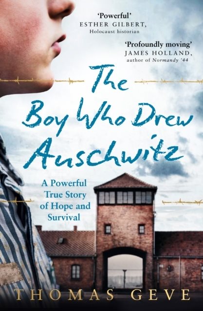 Boy Who Drew Auschwitz - A Powerful True Story of Hope and Survival