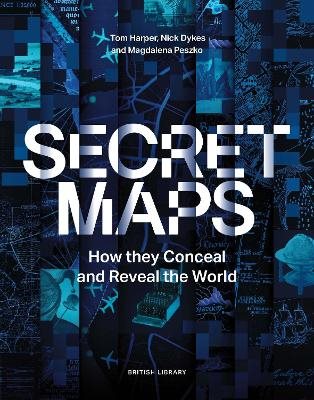 Secret Maps: How they Conceal and Reveal the World