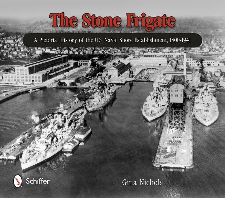 Stone frigate - a pictorial history of the u.s. naval shore establishment,
