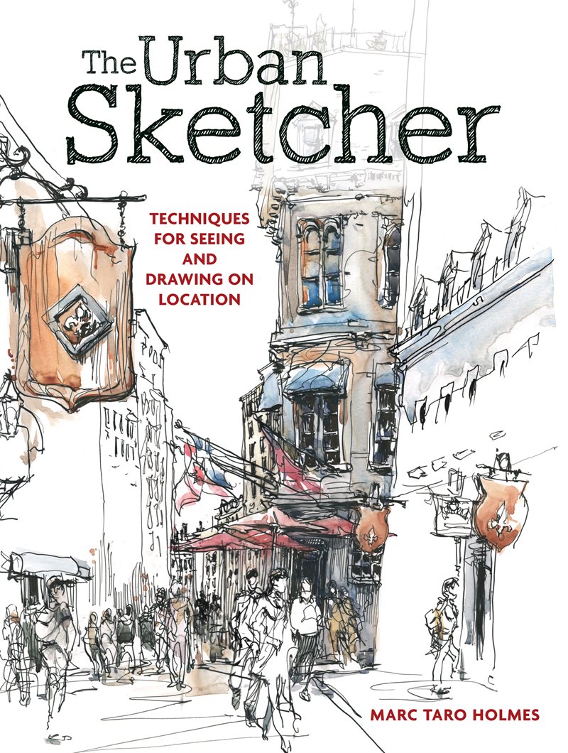 Urban sketcher - techniques for seeing and drawing on location