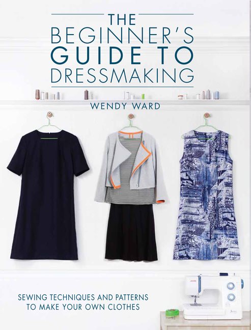 Beginners guide to dressmaking - sewing techniques and patterns to make you
