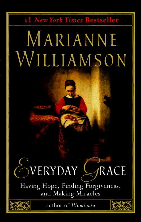 Everyday Grace: Having Hope, Finding Forgiveness & Making Mi