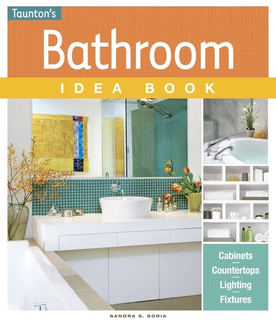 Bathroom idea book - tips, cabinets, countertops, lighting, fixtures