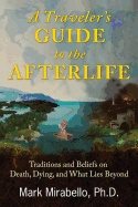 Travelers guide to the afterlife - traditions and beliefs on death, dying,