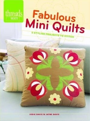 Fabulous mini quilts - 5 stylish projects to stitch