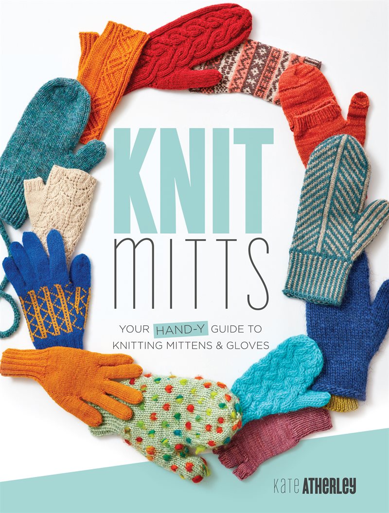 Knit mitts - the ultimate guide to knitting mittens & gloves for the whole