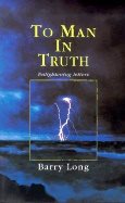 To Man In Truth : Enlightening Letters