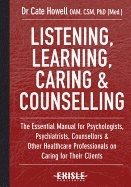 Listening, learning, caring and counselling - the essential manual for psyc
