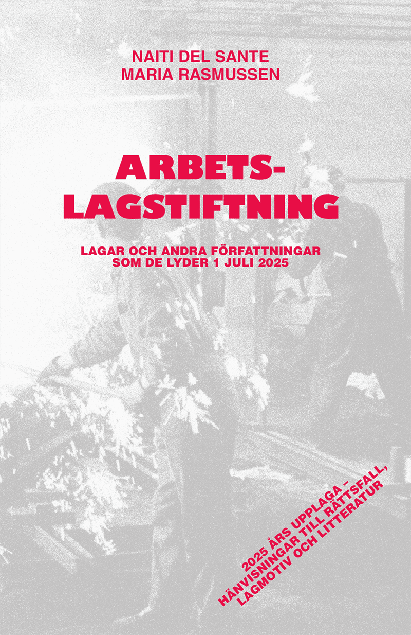 Arbetslagstiftning : Lagar och andra författningar som de lyder 1 juli 2025