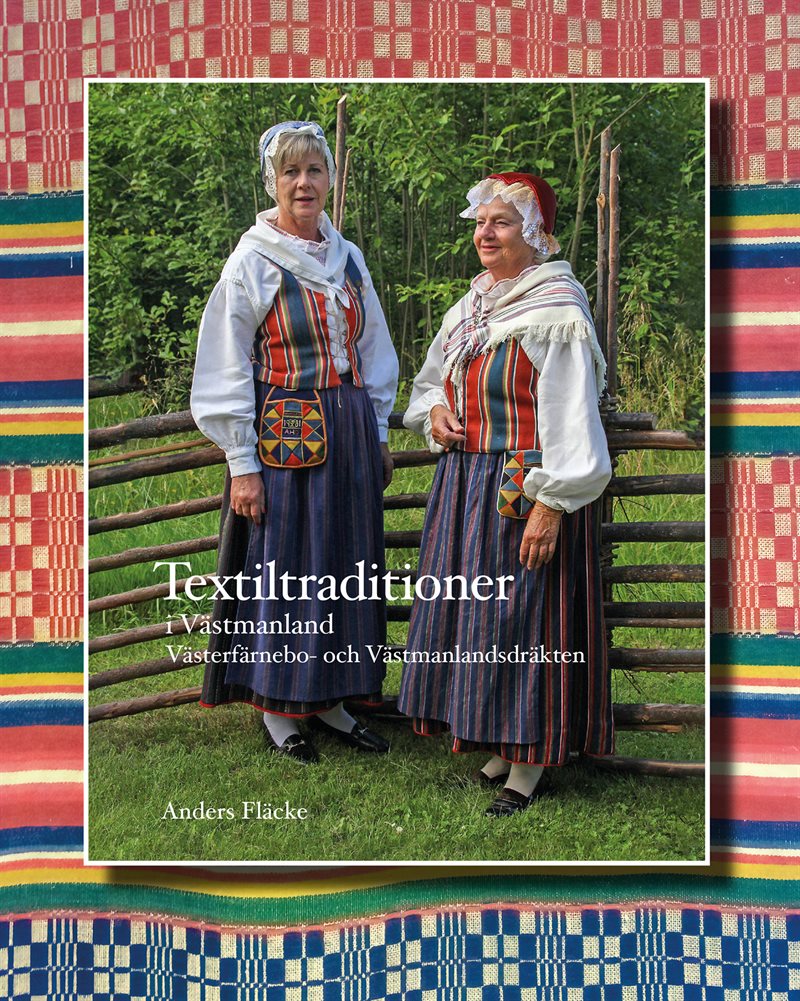 Textiltraditioner i Västmanland : Västerfärnebo- och Västmanlandsdräkten