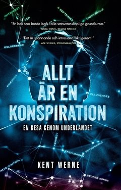 Allt är en konspiration : en resa genom underlandet