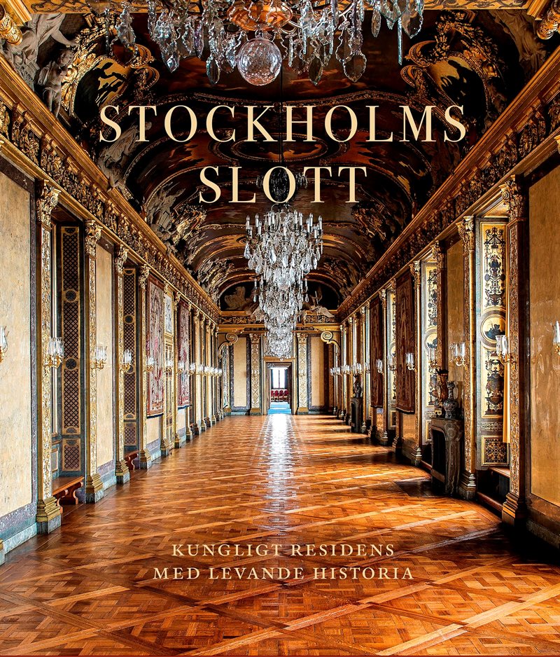 Stockholms slott : Kungligt residens med levande historia