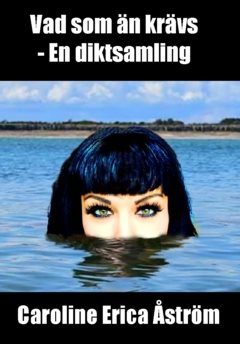 Vad som än krävs : En diktsamling