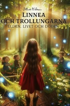Linnea och trollungarna : elden, livet och döden