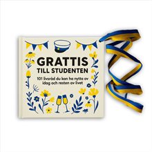Grattis till studenten : 101 livsråd du kan ha nytta av idag och resten av livet