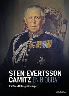 Sten Evertsson Camitz : en biografi - från Sala till kungens salonger